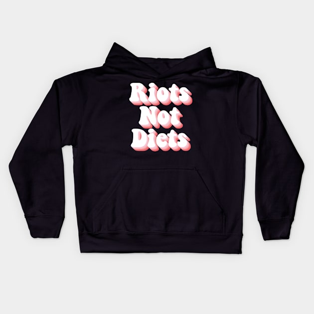 Riots Not Diets Kids Hoodie by n23tees